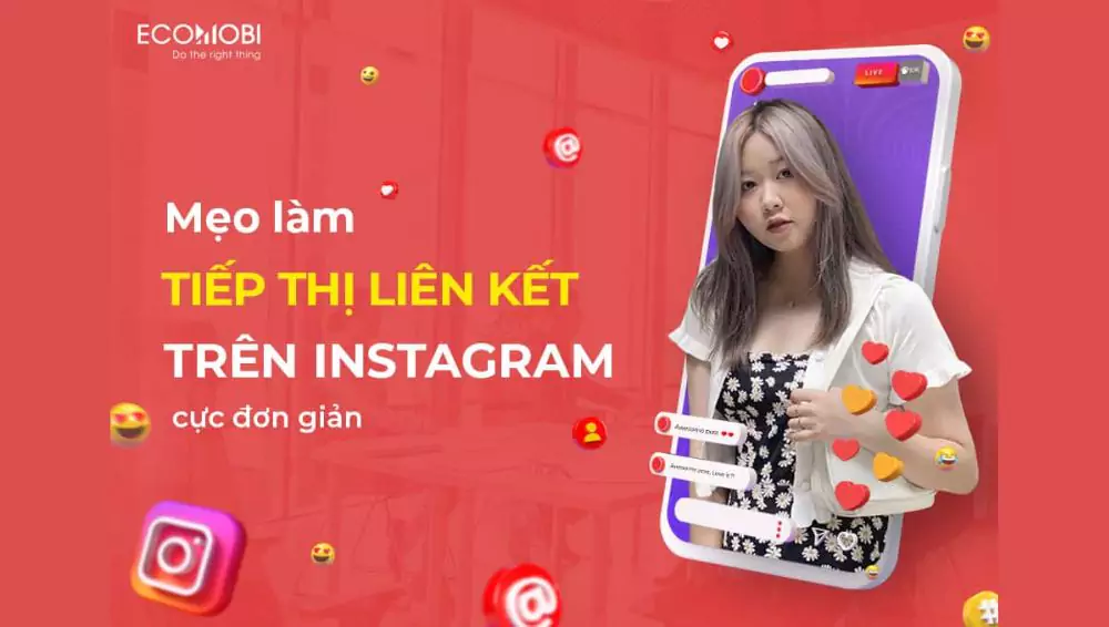 Read more about the article Tiếp thị liên kết trên Instagram cực đơn giản dành cho KOL