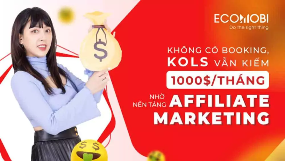 Read more about the article Không Booking? KOLs Vẫn Kiếm Ngàn Đô Với Affiliate Marketing!