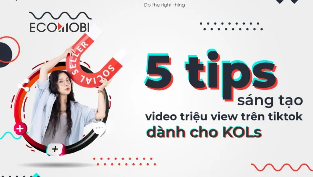 Read more about the article 5+ Cách tạo video TikTok triệu view cho KOLs