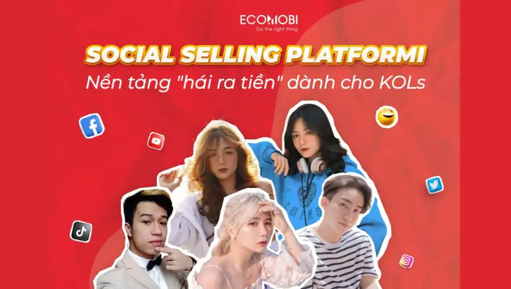 Read more about the article Ecomobi Social Selling Platform | Nền tảng mới cho KOLs
