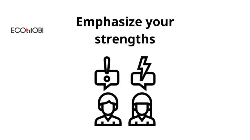 Emphasize your strengths