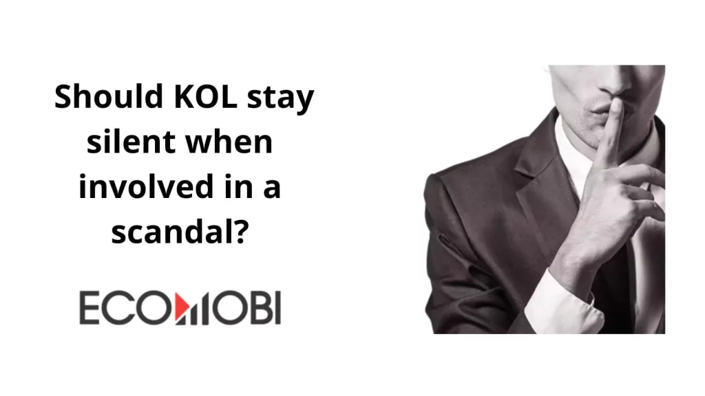 Should KOL stay silent when involved in scandal?