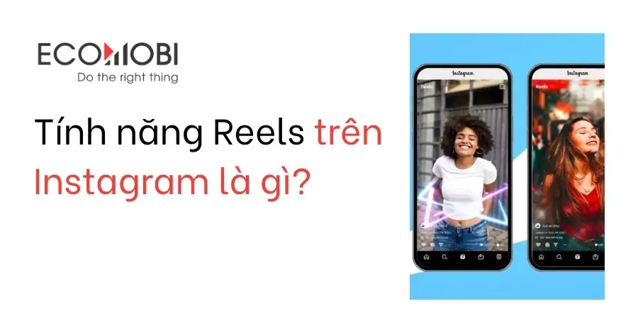Tính năng Reels trên Instagram là gì?