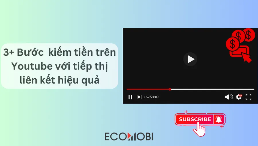 3 Bước kiếm tiền trên Youtube với tiếp thị liên kết hiệu quả