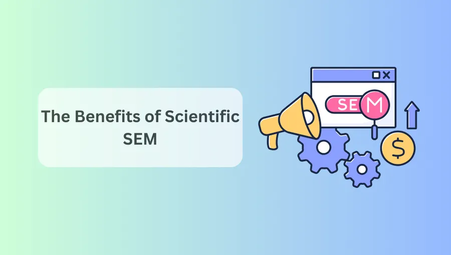 The Benefits of Scientific SEM