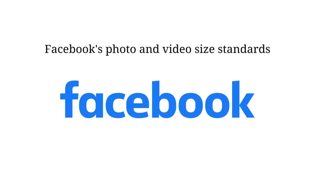 Facebook's photo and video size standards