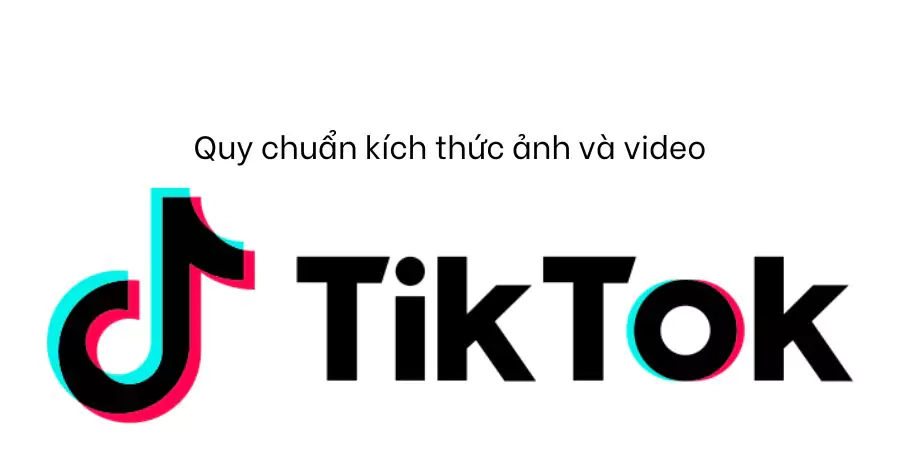 Quy chuẩn kích thức ảnh và video của TikTok