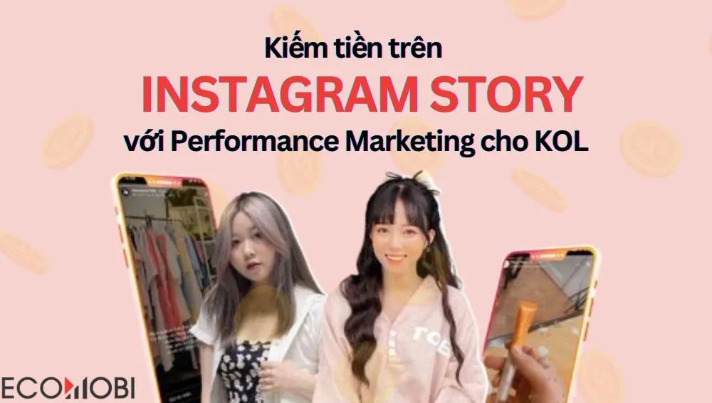 Read more about the article Kiếm tiền trên Instagram với Performance Marketing cho KOL