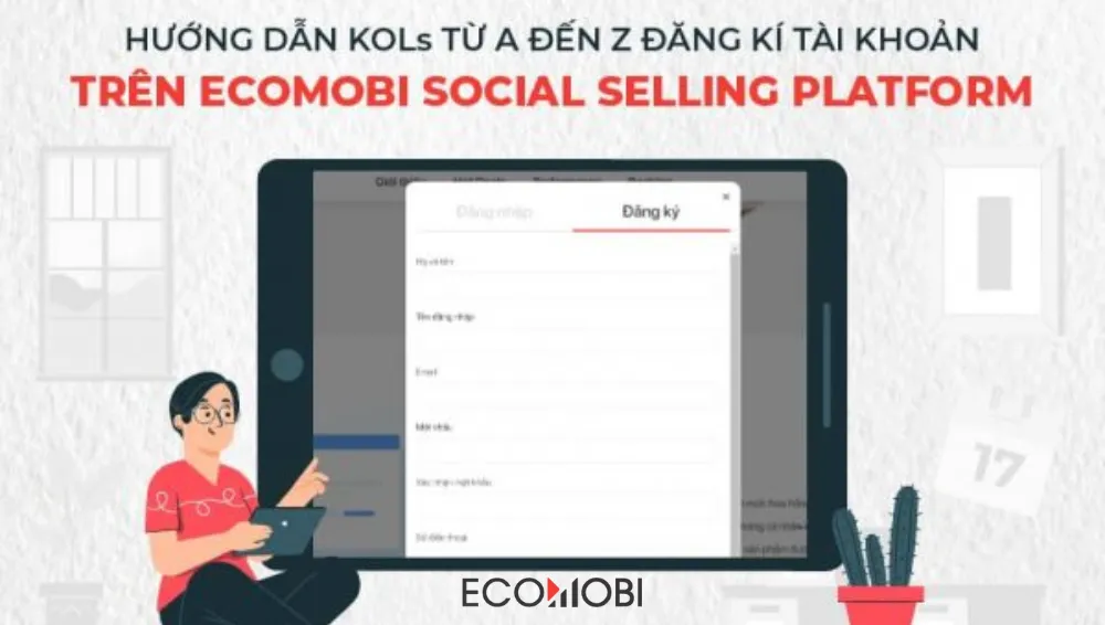 Hướng dẫn đăng ký và kiếm tiền với Ecomobi Social Selling Platform