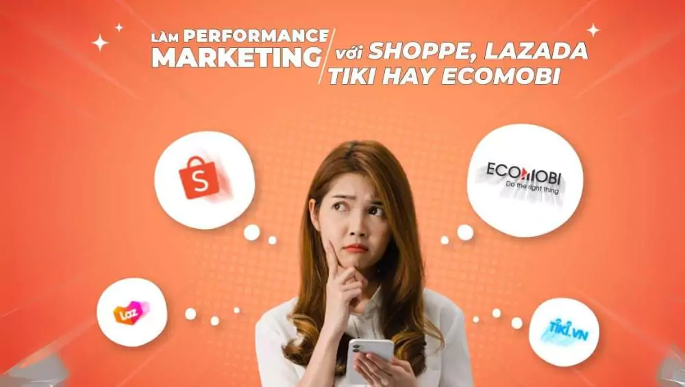 Làm Performance Marketing với Ecomobi và các sàn TMĐT