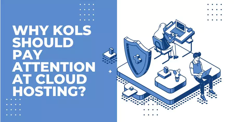 Why Marketers and KOLs Should Pay Attention At Cloud Hosting