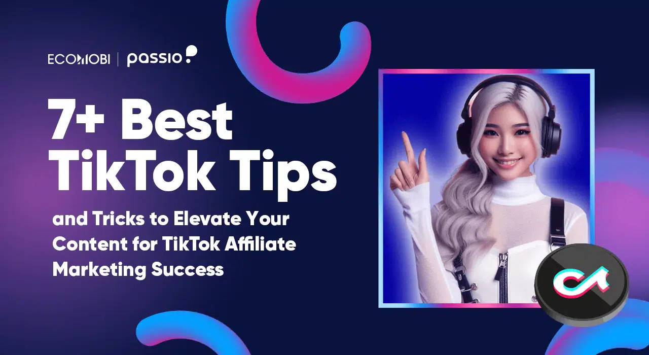 Read more about the article 7+ Best TikTok Tips and Tricks to Elevate Your Content for TikTok Affiliate Marketing Success