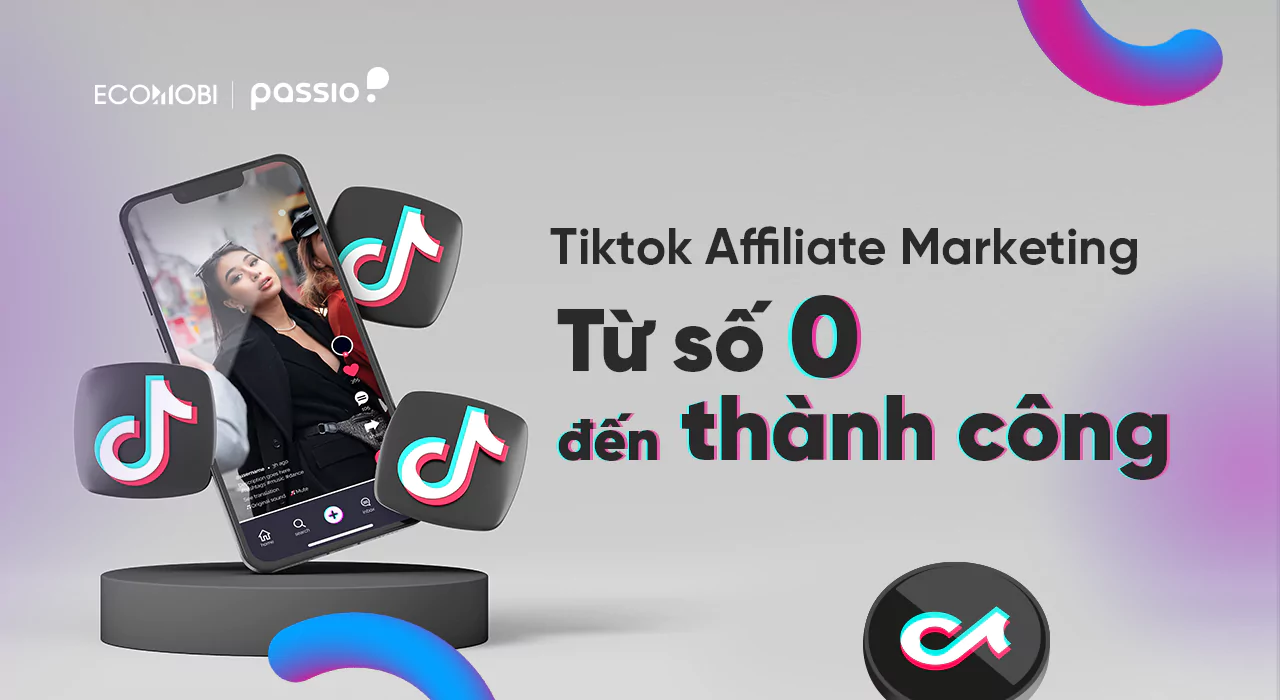 Read more about the article TikTok Affiliate Marketing from A-Z: From 0 to hero