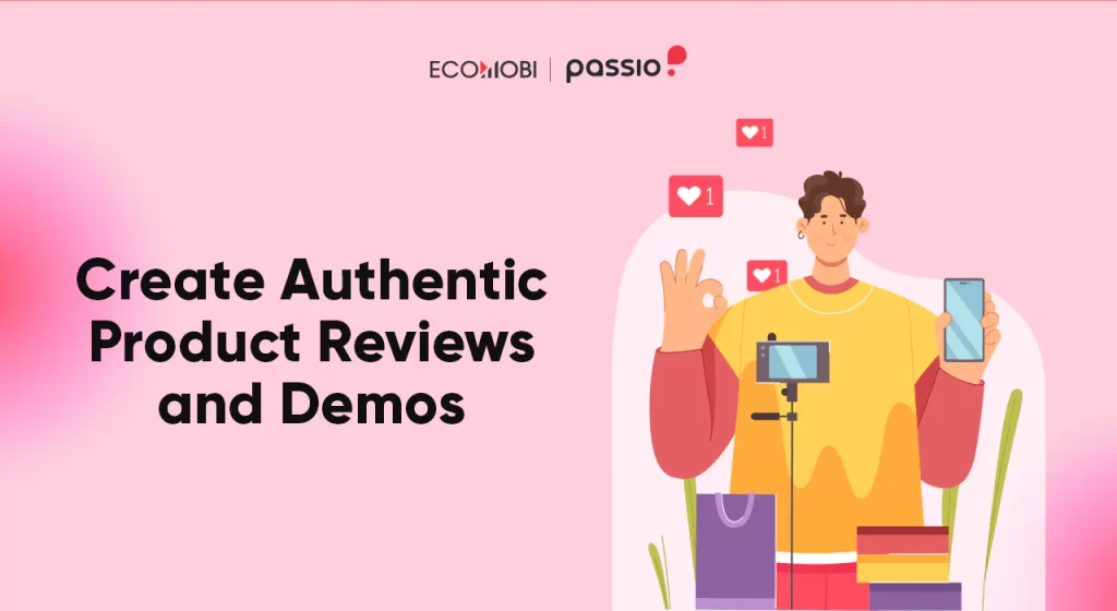 Create authentic product reviews and demos