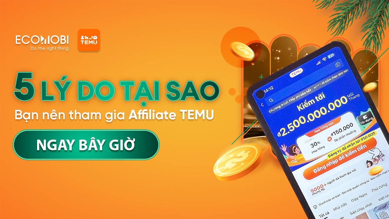 5 lý do bạn nên tham gia Temu Affiliate