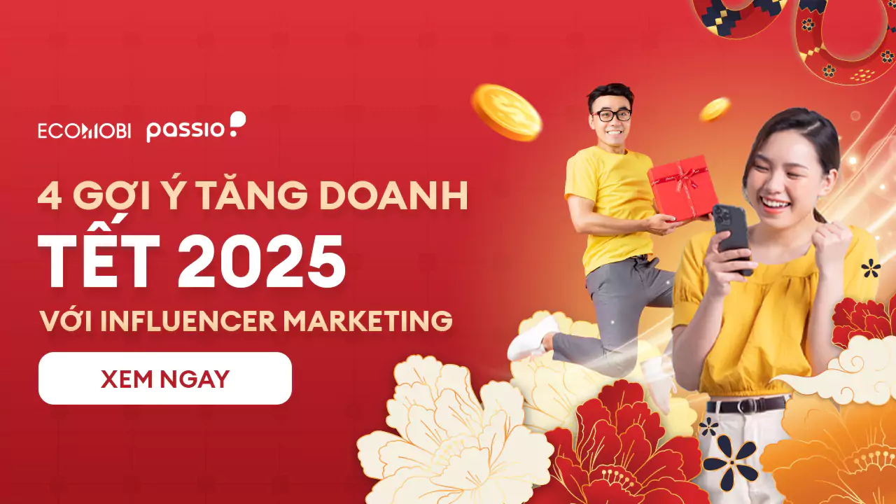 4 gợi ý tăng doanh thu Tết 2025 với Influencer Marketing