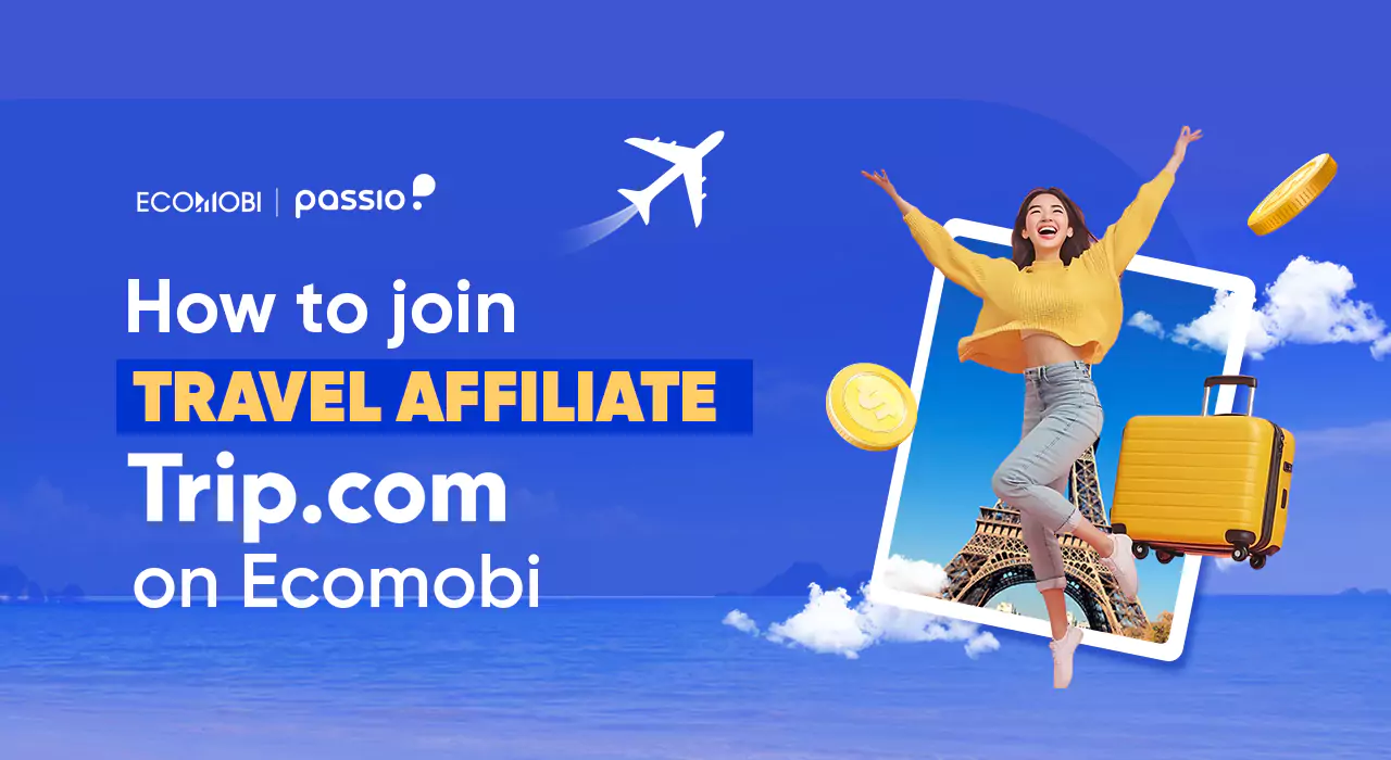 how to join travel affiliate trip.com on Ecomobi