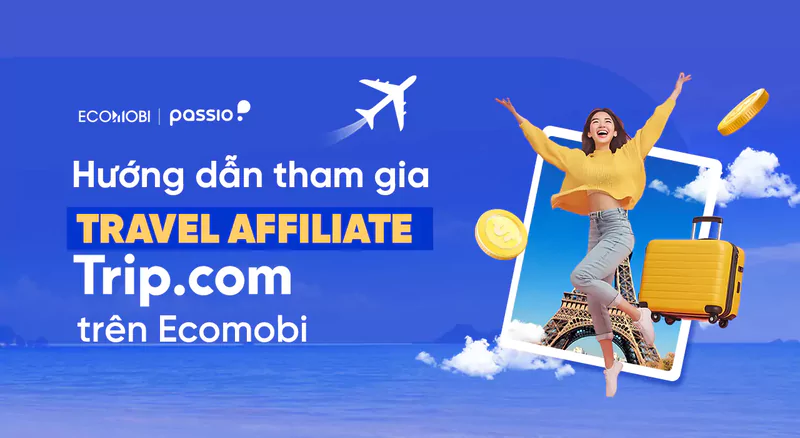 Chương trình affiliate du lịch Trip.com cung cấp các sản phẩm đa dạng