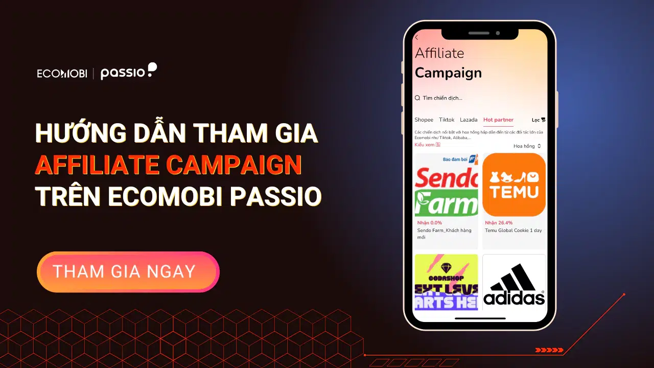 Hướng dẫn tham gia affiliate campaign Hot Partner trên Ecomobi Passio